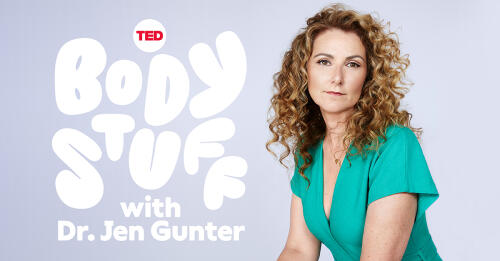 „Body Stuff mit Dr.Jen Gunter“, ein neuer Podcast des TED Audio Collective, feiert am 19. Mai Premiere